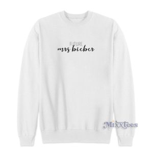 Future Mrs Bieber Justin Bieber Sweatshirt for Unisex 1