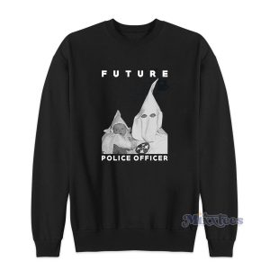 Future Police Officer Sweatshirt for Unisex 1