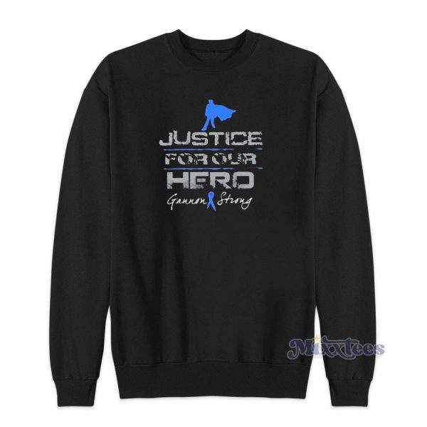 Gannon Strong Justice For Our Hero Sweatshirt