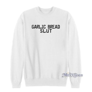 Garlic Bread Slut Sweatshirt 2