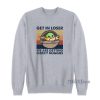 Get In Loser We Are Getting Chicky Nuggies Sweatshirt