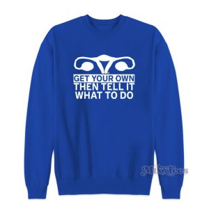 Get Your Own Then Tell It What To Do Cm Punk Sweatshirt