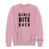 Girls Bite Back Sweatshirt