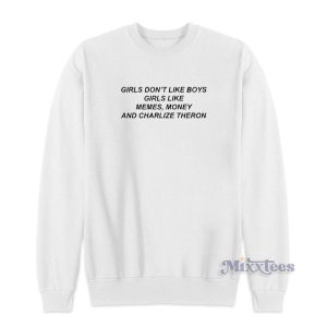 Girls Boys Like Money And Charlize Meme Sweatshirt 1