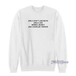 Girls Boys Like Money And Charlize Meme Sweatshirt