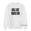 Girls Just Wanna Cum Sweatshirt For Unisex