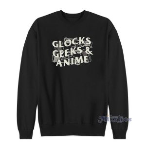 Glocks Geeks and Anime Sweatshirt for Unisex 1