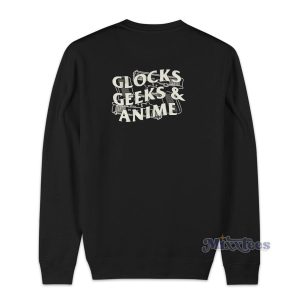 Glocks Geeks and Anime Sweatshirt for Unisex