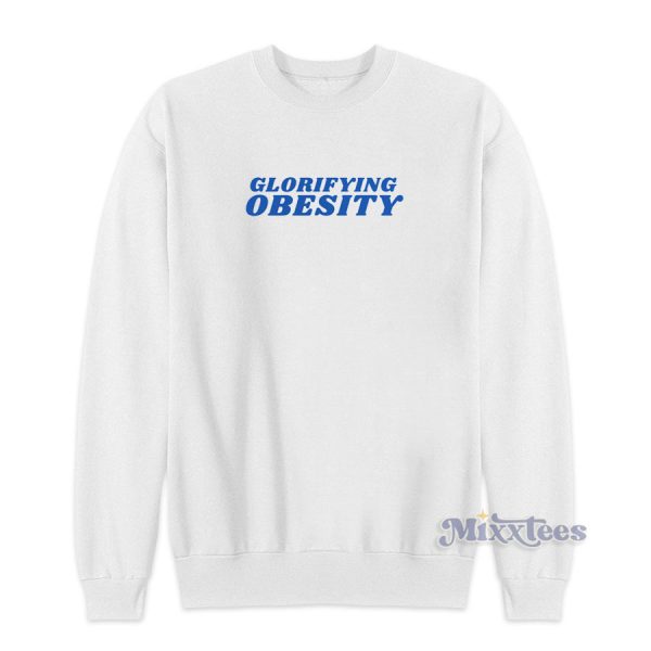 Glorifying Obesity Sweatshirt for Unisex