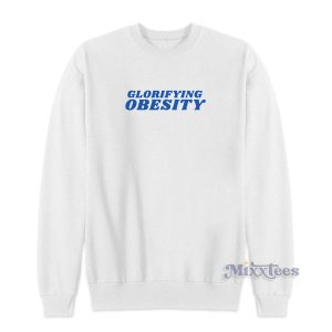 Glorifying Obesity Sweatshirt for Unisex 2