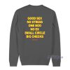 Good Sex No Strees Sweatshirt for Unisex