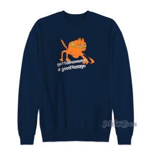 Gotta Have Me Some Good Lasaga Garfielf Sweatshirt