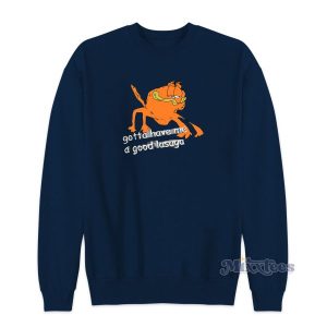 Gotta Have Me Some Good Lasaga Garfielf Sweatshirt