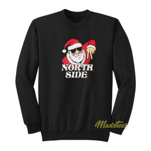 Santa Claus The North Side Sweatshirt