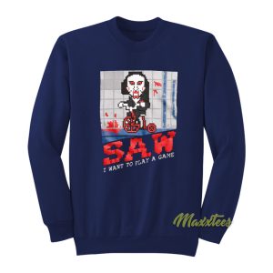 Saw I Want To Play A Game Sweatshirt 1