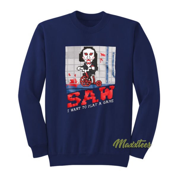 Saw I Want To Play A Game Sweatshirt