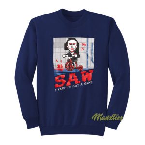 Saw I Want To Play A Game Sweatshirt