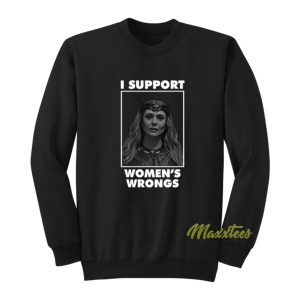 Scarlet Witch I Support Womens Wrongs Sweatshirt 2