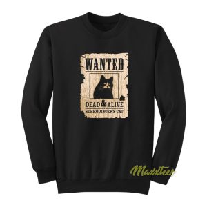 Schrodinger Wanted Dead and Alive Sweatshirt 1