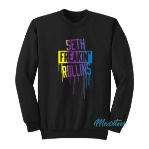 Seth Freakin Rollins Drip Sweatshirt 1