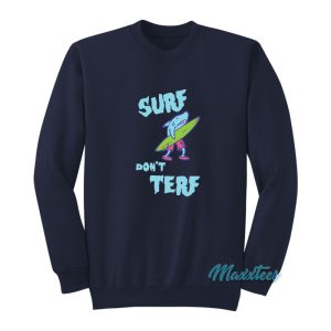 Shark Surf Don’t Terf Sweatshirt