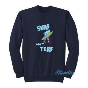 Shark Surf Dont Terf Sweatshirt 2