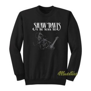 Shaw Davis and The Black Ties Sweatshirt 1