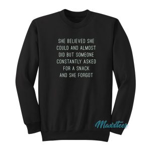 She Believed She Could And Almost Did Sweatshirt 1