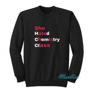 She Hated Chemistry Class Sweatshirt