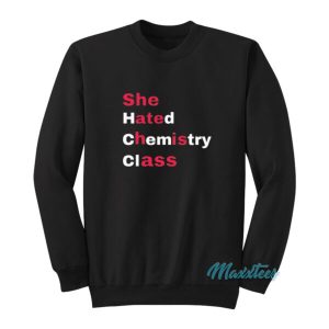 She Hated Chemistry Class Sweatshirt 2