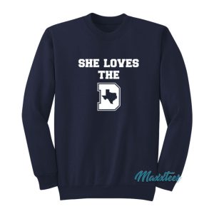 She Loves The D Dallas Sweatshirt 1