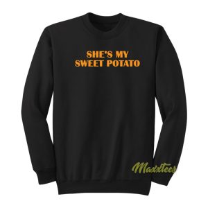 Shes My Sweet Potato I Yam Sweatshirt 1