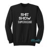 Shit Show Supervisor Sweatshirt