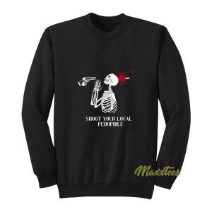 Shoot Your Local Pedophile Sweatshirt 1