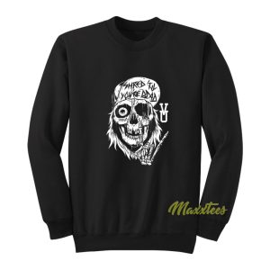 Shred Til Youre Dead Sweatshirt 1