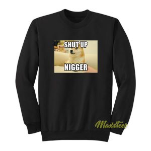 Shut Up Nigger Sweatshirt 2