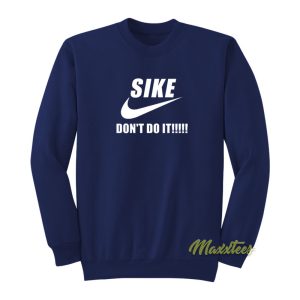 Sike Dont Do It Sweatshirt 1