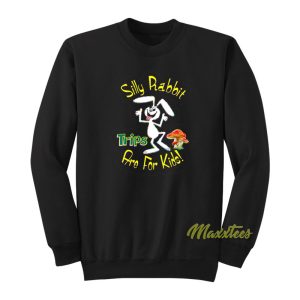 Silly Rabbit Trips Are For Kids Mushroom Sweatshirt 1