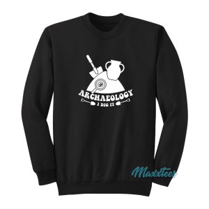 Six Crab Archeology I Dig It Sweatshirt