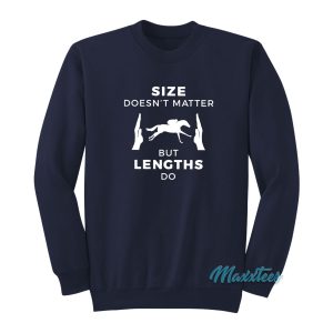 Size Doesnt Matter But Lengths Do Horse Racing Sweatshirt 1