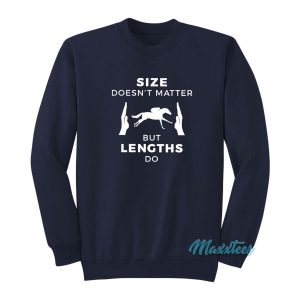 Size Doesnt Matter But Lengths Do Horse Racing Sweatshirt 2