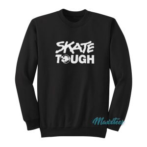 Skate Tough Sweatshirt 1