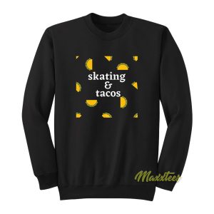 Skating and Tacos Sweatshirt 1