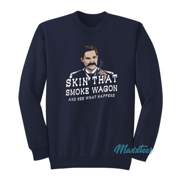 Skin That Smoke Wagon Sweatshirt