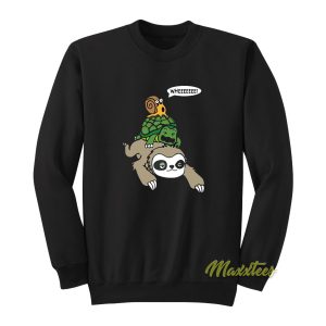 Sloth Turtle Snail Wheee Sweatshirt