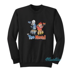 Snow Miser And Heat Miser Are Too Much Sweatshirt 1