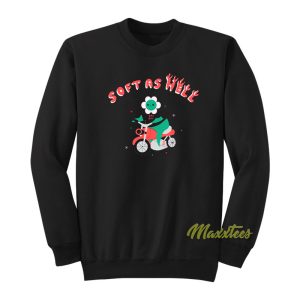 Soft As Hell Sweatshirt 1