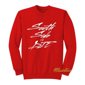 South Side Or Die Sweatshirt 1