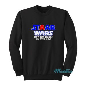 Staar Wars May The Scores Be With You Sweatshirt 1