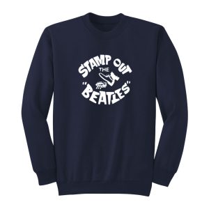 Stamp Out The Beatles Sweatshirt 1